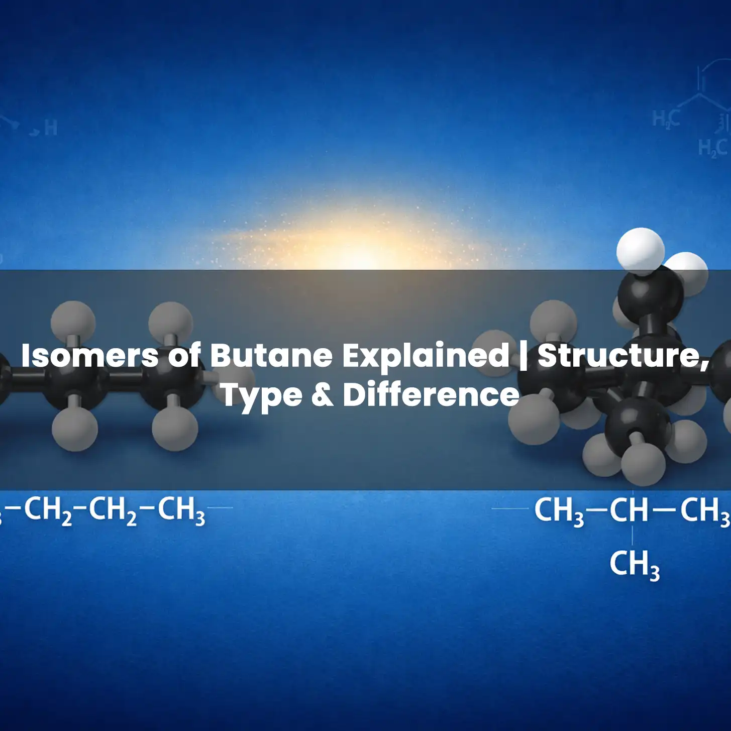 Isomers of Butane Explained | Structure, Type & Difference